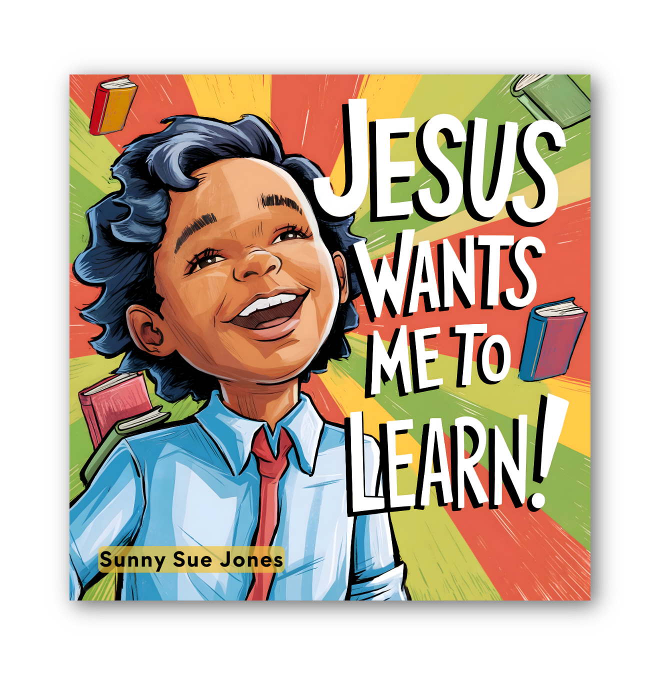 Book cover of 'Jesus Wants Me to Learn!' with a child's face and colorful background